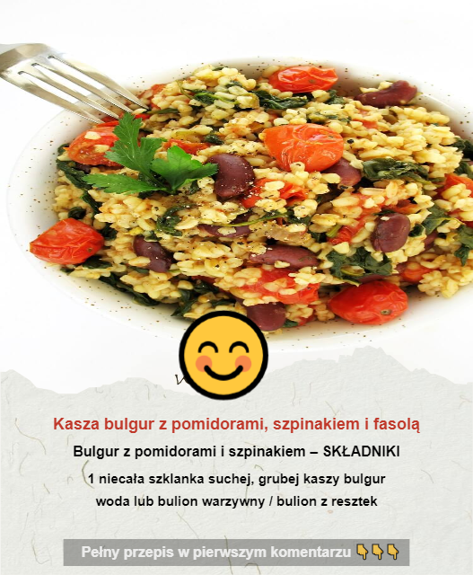 Kasza bulgur z pomidorami, szpinakiem i fasolą