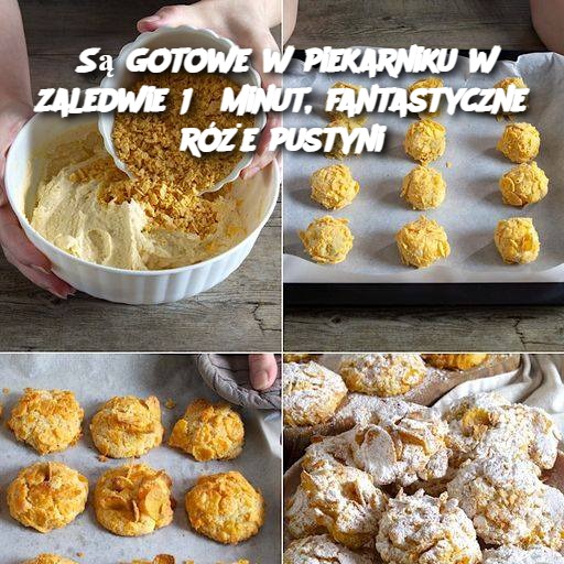 Są gotowe w piekarniku w zaledwie 13 minut, fantastyczne róże pustyni