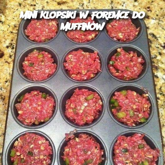 Mini Klopsiki w Foremce do Muffinów