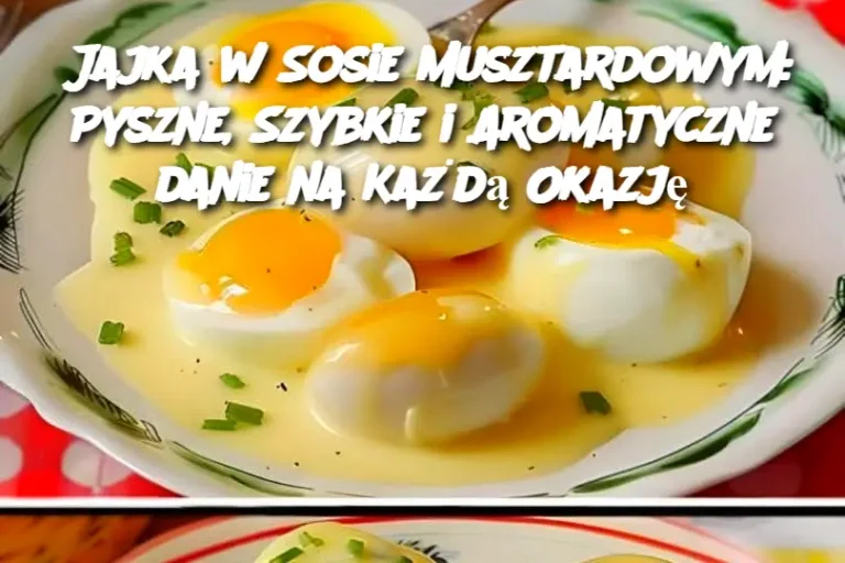 Jajka w Sosie Musztardowym: Pyszne, Szybkie i Aromatyczne danie na Każdą Okazję