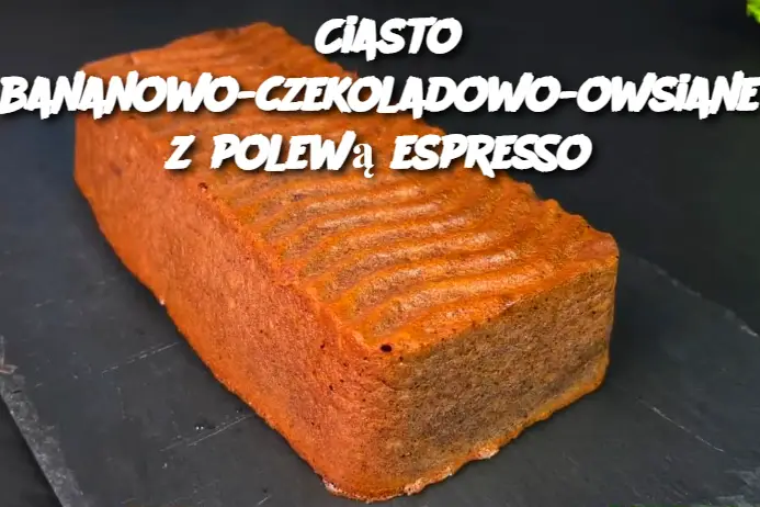 Ciasto bananowo-czekoladowo-owsiane z polewą espresso