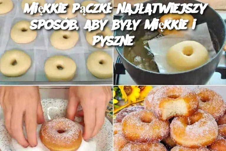 Miękkie pączki: najłatwiejszy sposób, aby były miękkie i pyszne