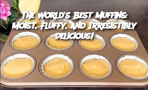 The World's Best Muffins: Moist, Fluffy, and Irresistibly Delicious!