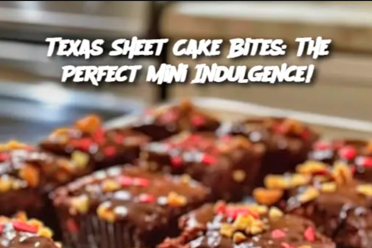 Texas Sheet Cake Bites: The Perfect Mini Indulgence!