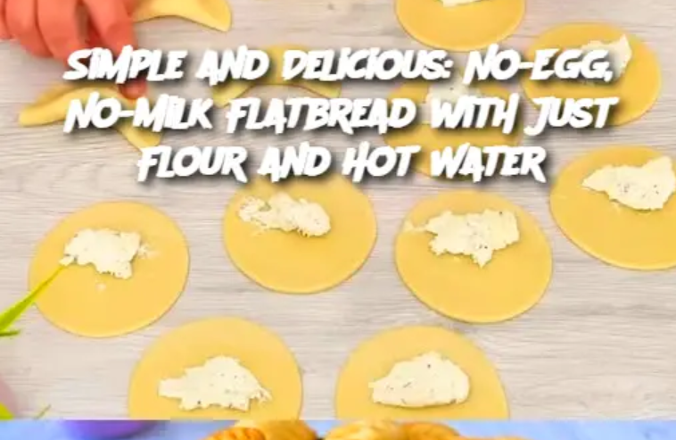 Simple and Delicious: No-Egg, No-Milk Flatbread with Just Flour and Hot Water