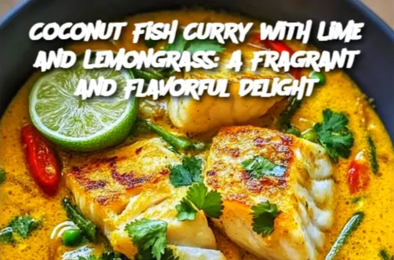 Coconut Fish Curry with Lime and Lemongrass: A Fragrant and Flavorful Delight