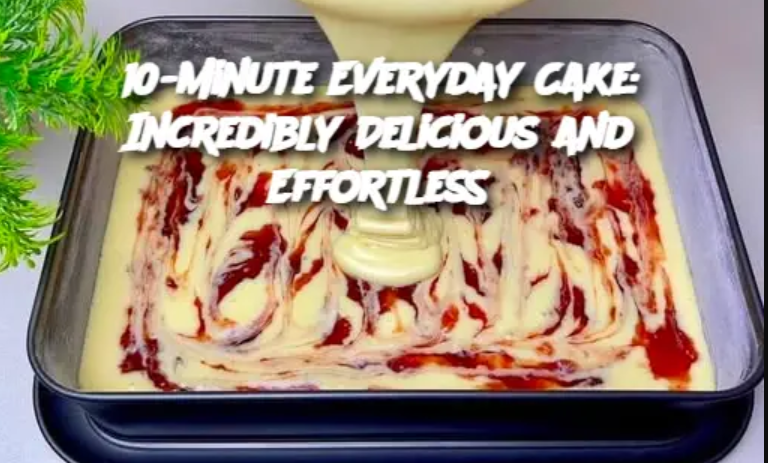 10-Minute Everyday Cake: Incredibly Delicious and Effortless