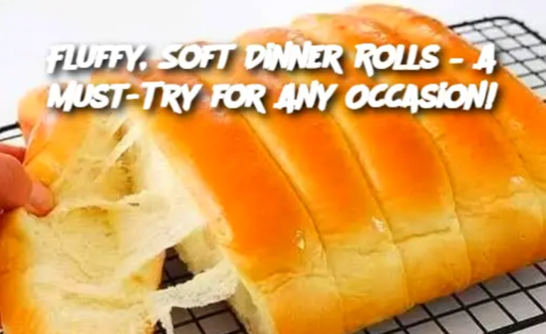 Fluffy, Soft Dinner Rolls – A Must-Try for Any Occasion!