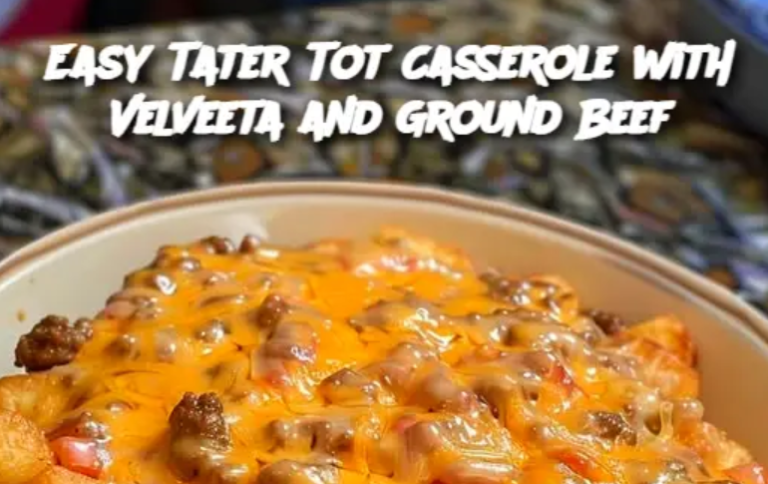 Easy Tater Tot Casserole with Velveeta and Ground Beef