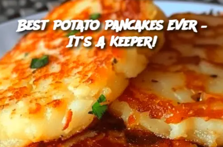 Best Potato Pancakes Ever – It's A Keeper!