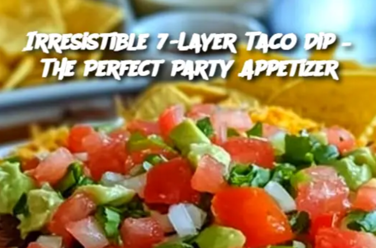 Irresistible 7-Layer Taco Dip – The Perfect Party Appetizer