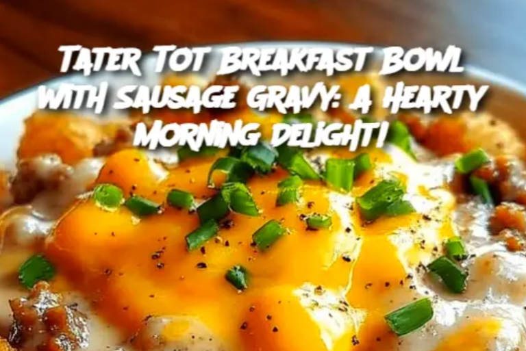 Tater Tot Breakfast Bowl with Sausage Gravy: A Hearty Morning Delight!