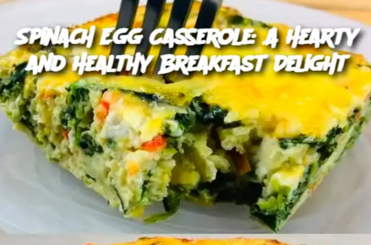 Spinach Egg Casserole: A Hearty and Healthy Breakfast Delight