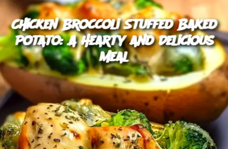 Chicken Broccoli Stuffed Baked Potato: A Hearty and Delicious Meal