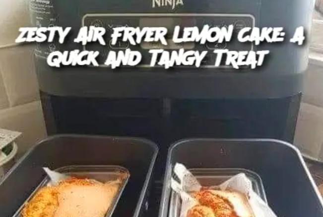 Zesty Air Fryer Lemon Cake: A Quick and Tangy Treat