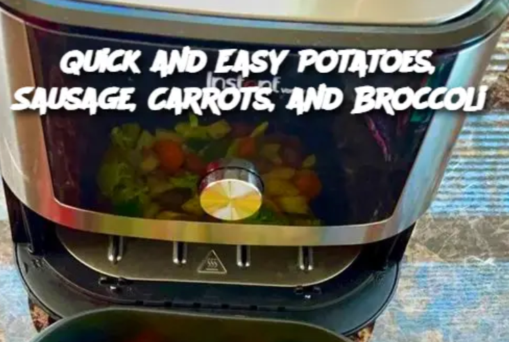 Quick and Easy Potatoes, Sausage, Carrots, and Broccoli