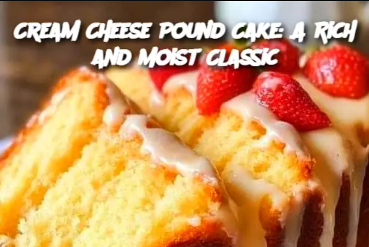 Cream Cheese Pound Cake: A Rich and Moist Classic