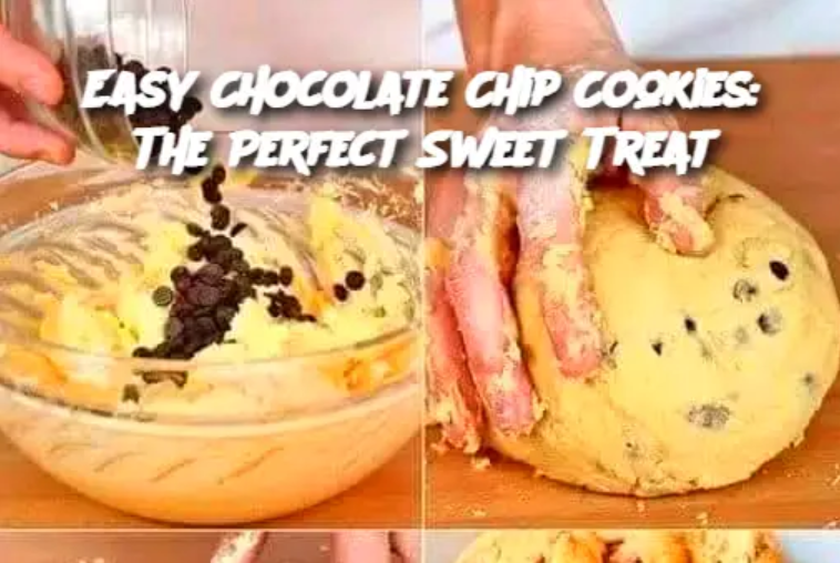 Easy Chocolate Chip Cookies: The Perfect Sweet Treat