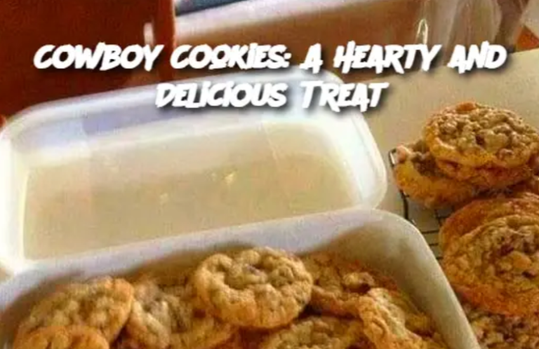 Cowboy Cookies: A Hearty and Delicious Treat