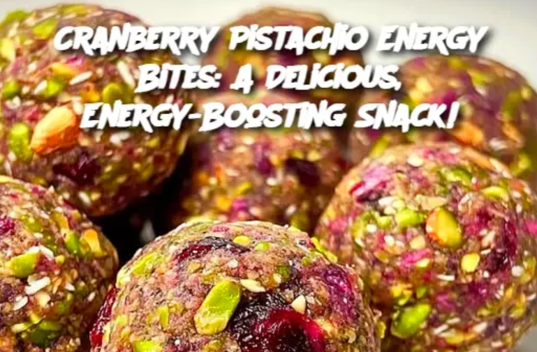 Cranberry Pistachio Energy Bites: A Delicious, Energy-Boosting Snack!