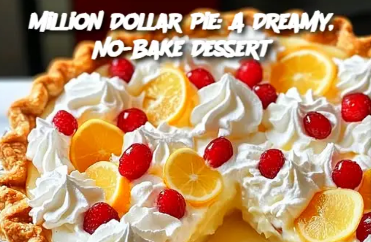 Million Dollar Pie: A Dreamy, No-Bake Dessert