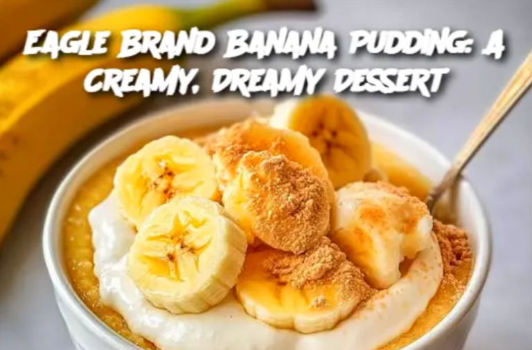 Eagle Brand Banana Pudding: A Creamy, Dreamy Dessert