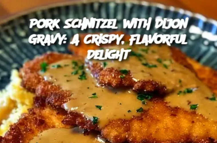 Pork Schnitzel with Dijon Gravy: A Crispy, Flavorful Delight