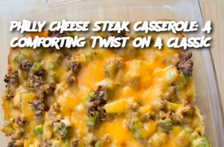 Philly Cheese Steak Casserole: A Comforting Twist on a Classic