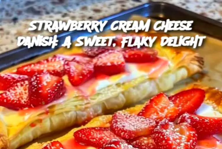 Strawberry Cream Cheese Danish: A Sweet, Flaky Delight