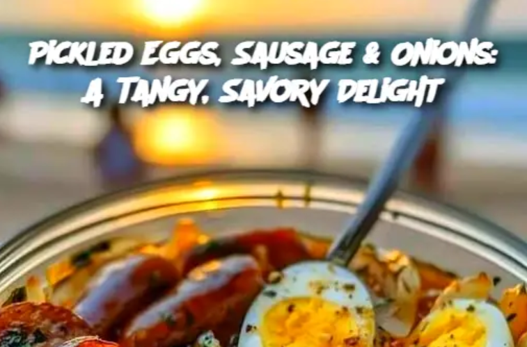 Pickled Eggs, Sausage & Onions: A Tangy, Savory Delight