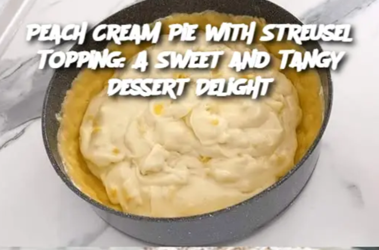 Peach Cream Pie with Streusel Topping: A Sweet and Tangy Dessert Delight