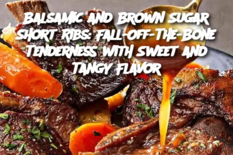 Balsamic and Brown Sugar Short Ribs: Fall-Off-The-Bone Tenderness with Sweet and Tangy Flavor